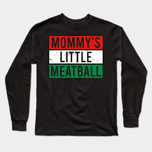 Mommy's Little Meatball Long Sleeve T-Shirt